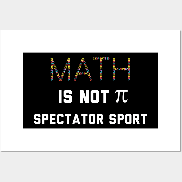 Math Is Not A Spectator Sport Wall Art by Raw Designs LDN